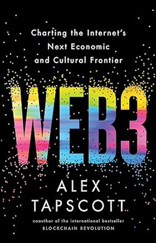 Web3 - Charting the Internet's Next Economic and Cultural Frontier